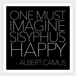 One Must Imagine Sisyphus Happy - Albert Camus - Typography Quote Sticker